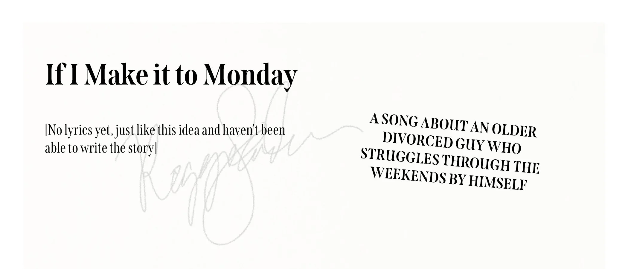 Text on a white background reading 'If I Make it to Monday', with additional smaller text mentioning a song about an older divorced guy and no lyrics yet.