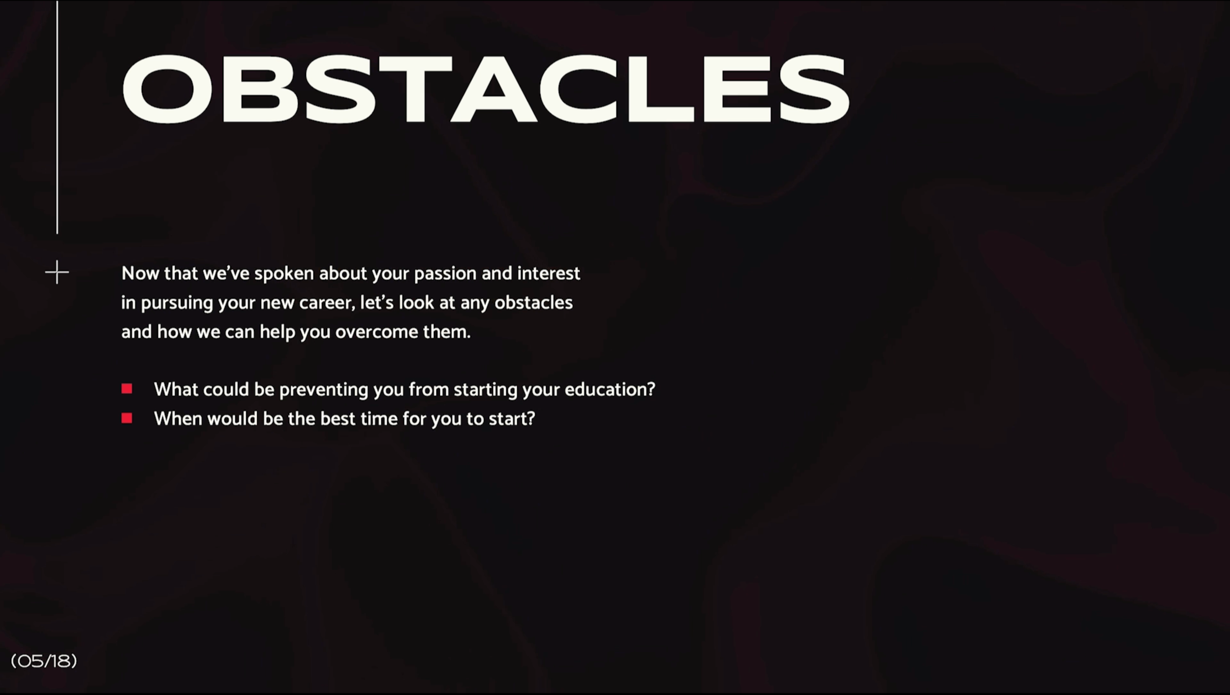 Slide titled Obstacles with a paragraph discussing pursuing a new career and questions about preventing starting education and the best time to start, with red bullet points.