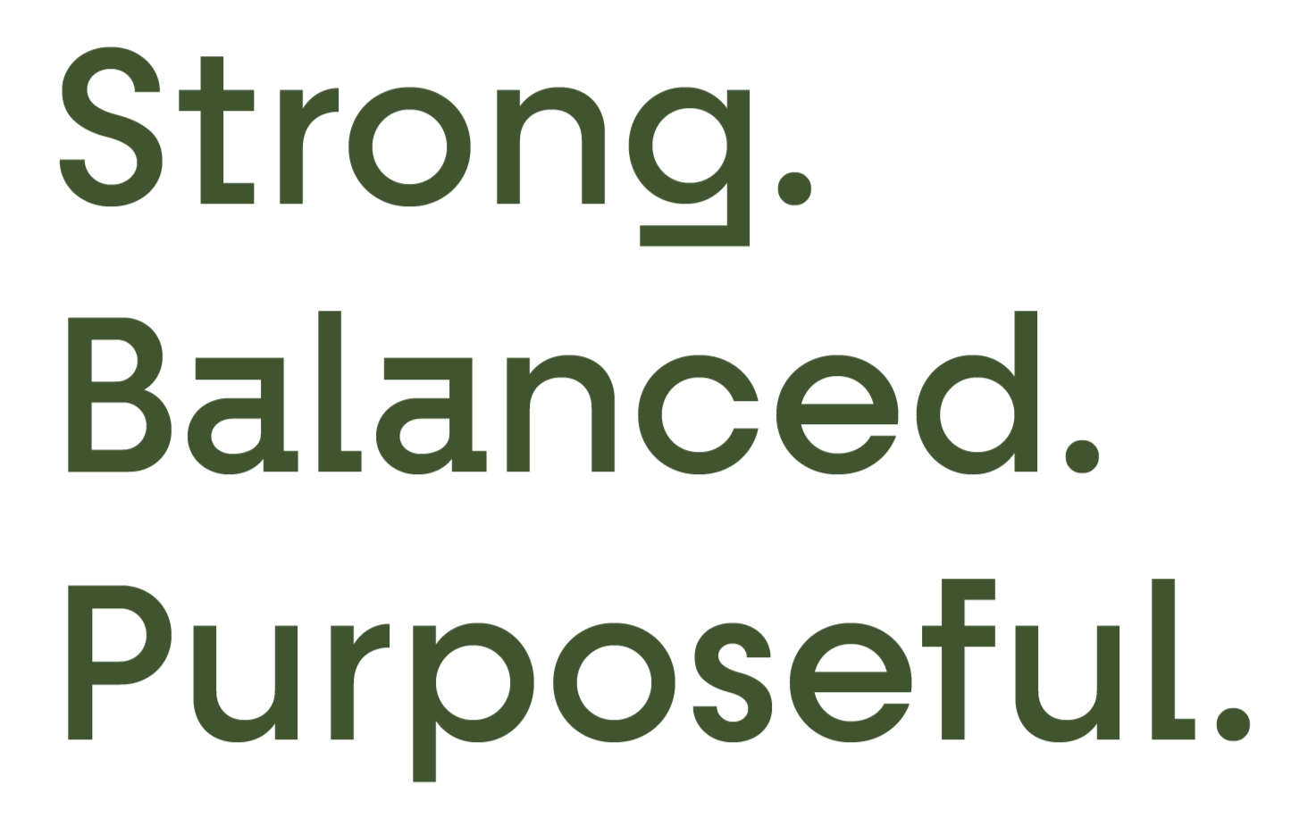 The image features the words 'Strong.', 'Balanced.', and 'Purposeful.' written in large, dark green font on a black background, arranged vertically with each phrase on its own line.