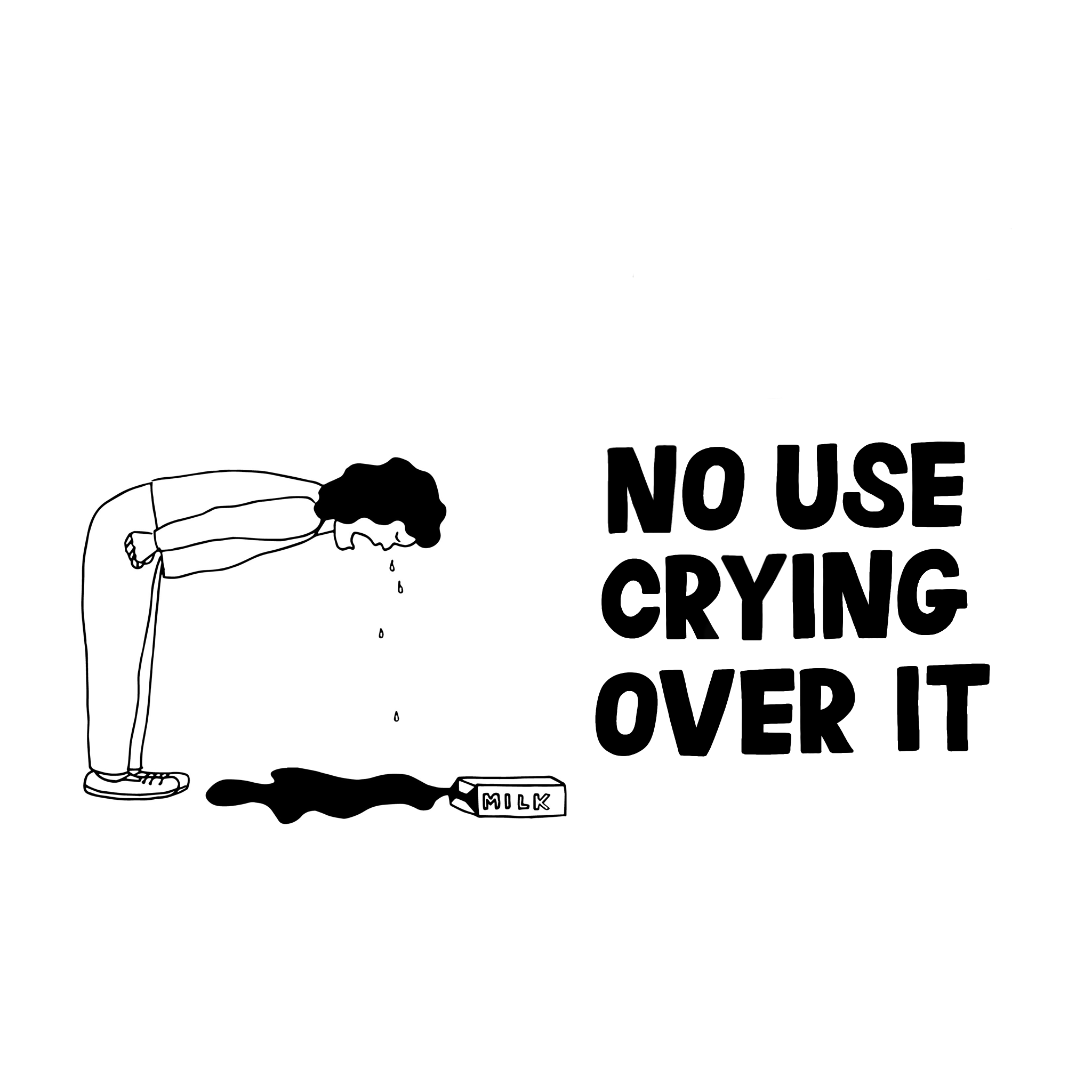 A black and white drawing of a person bowing with tears falling from their eyes, next to bold text saying 'No Use Crying Over It'. A small milk carton label is at the bottom.