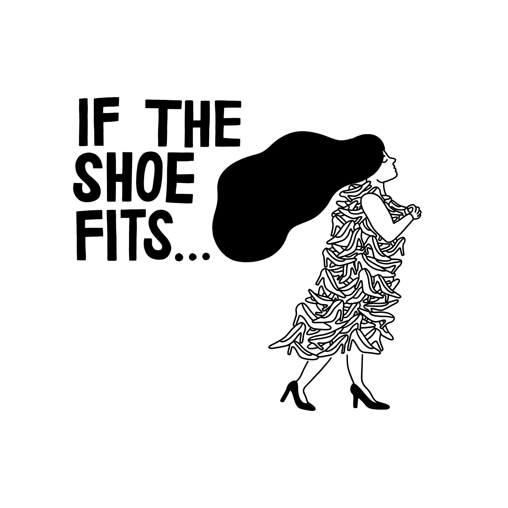Illustration of a woman with long hair holding a bouquet of roses and walking, with the phrase "IF THE SHOE FITS" written beside her.