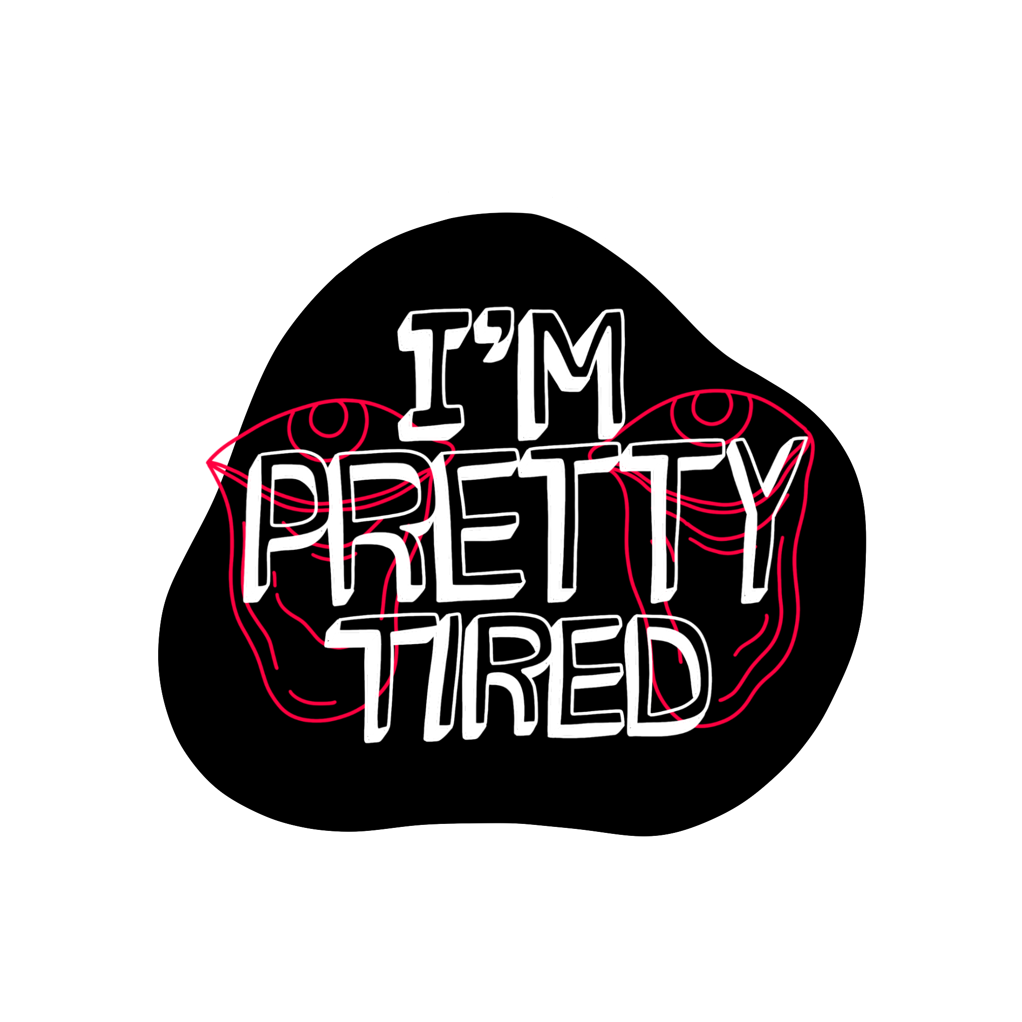 An illustration of the words "I'm pretty tired" written in block letters.