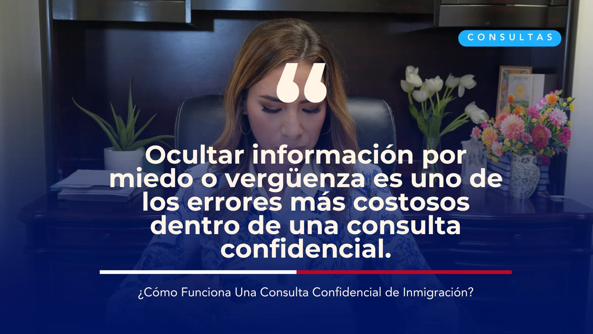 ¿Cómo Funciona Una Consulta Confidencial de Inmigración?