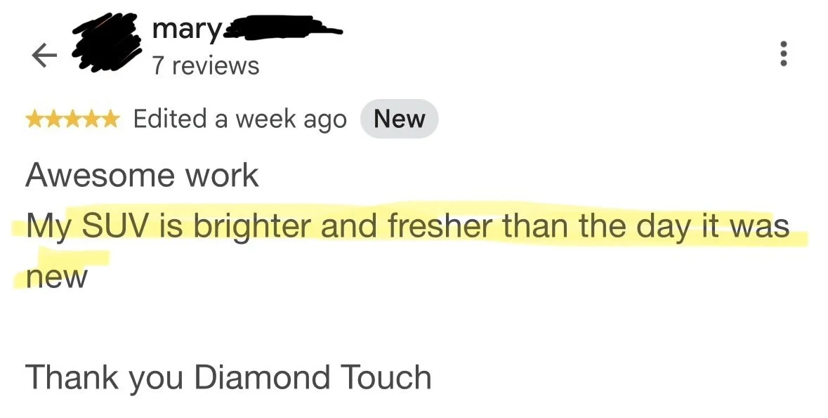 Review screenshot saying, "awesome work my SUV is brighter and fresher than the day it was new, thank you diamond touch."