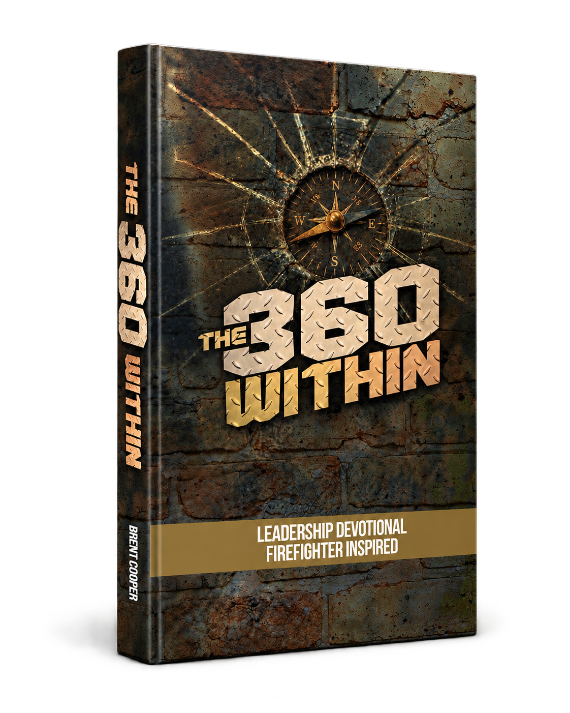 Book titled 'The 360 Leadership' with a broken brick wall background and a compass at the top. Subtitle says 'Leadership devotional firefighter inspired' and author Brent Cooper.