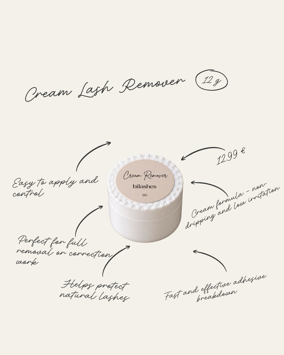 Cream Lash Remover &ndash; 12 g

Remove eyelash extensions quickly, safely, and without discomfort.

Cream Lash Remover is specially designed to dissolve lash extension adhesive in a gentle and controlled way, without damaging natural lashes. Its cre
