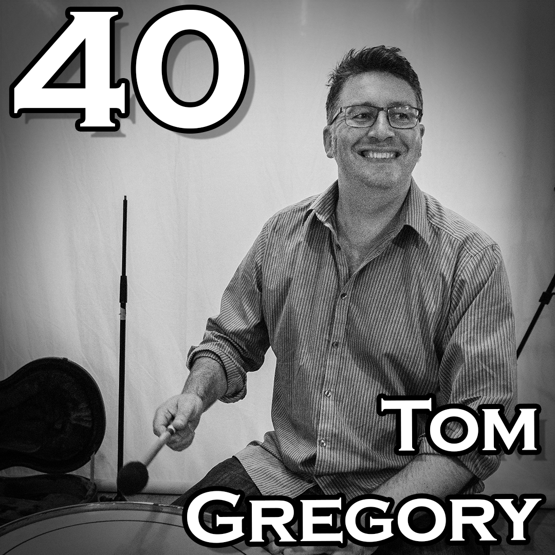 Episode 40: Tom Gregory