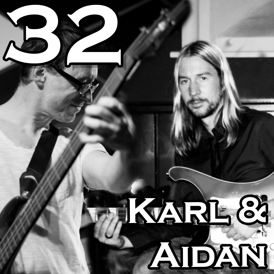 Episode 32: Karl and Aidan