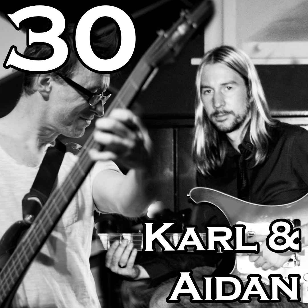 Episode 30: Karl and Aidan