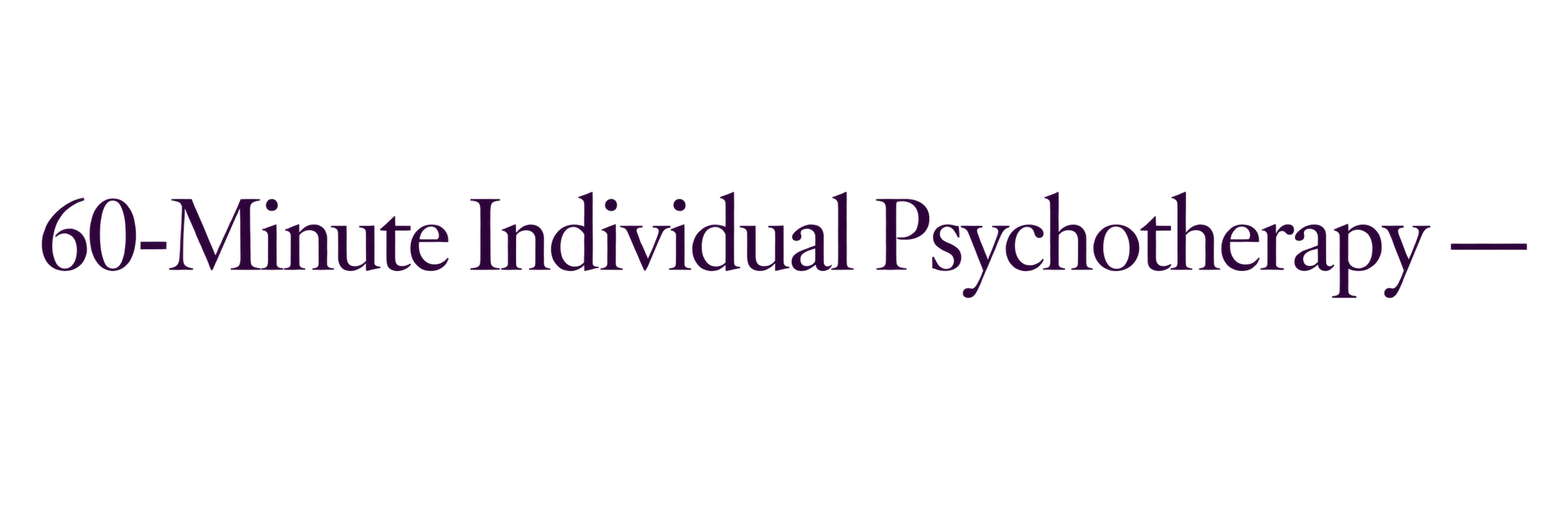 60-Minute Individual Psychotherapy —