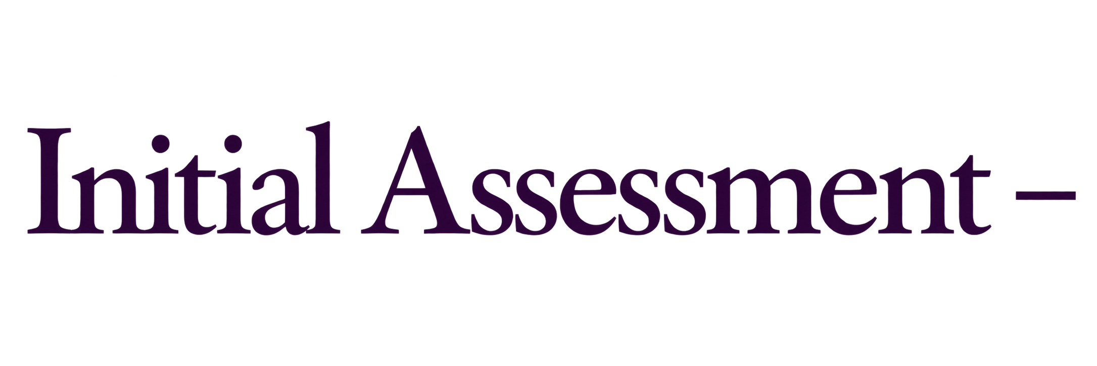 Initial Assessment