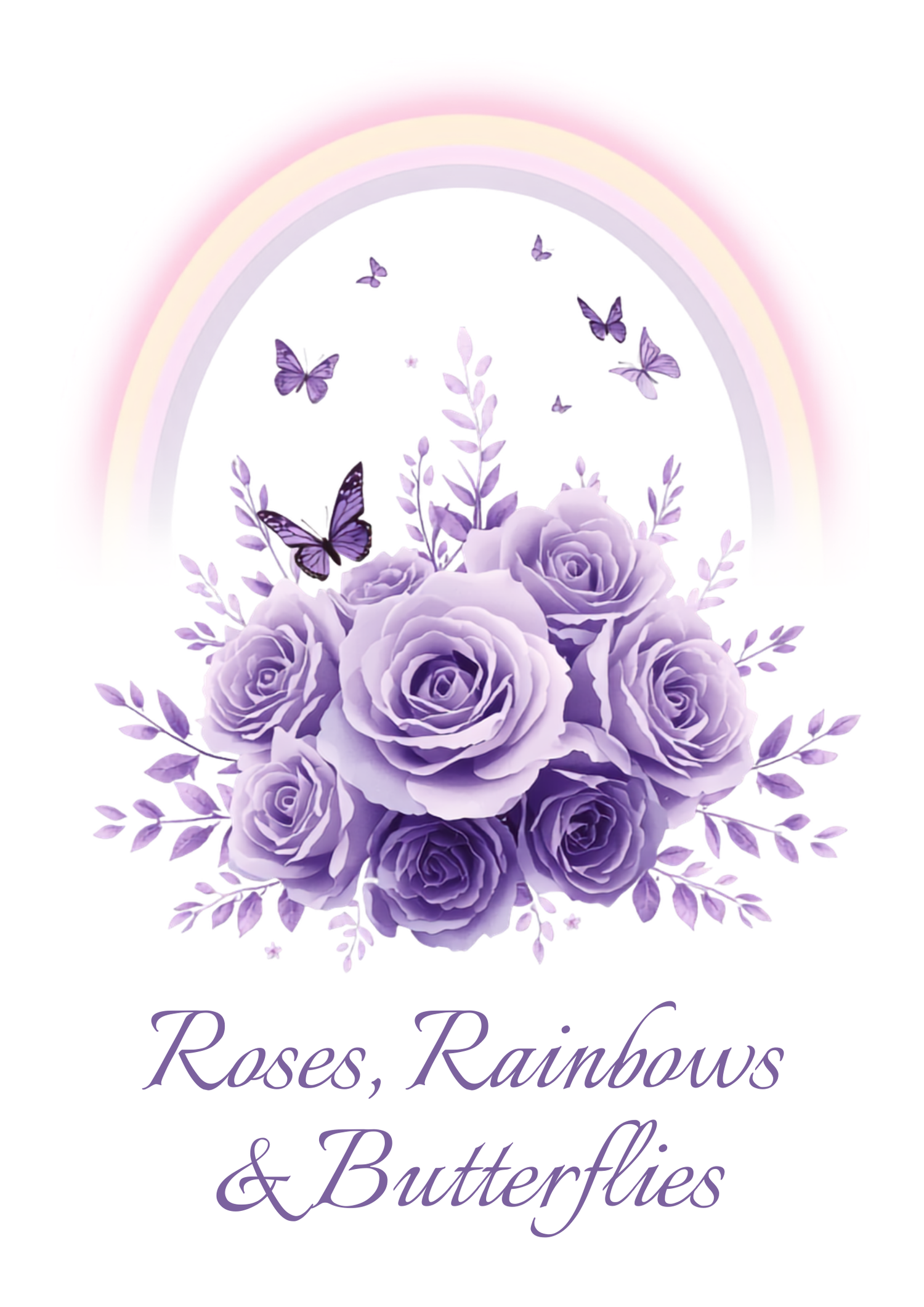 Roses, Rainbows &amp; Butterflies
