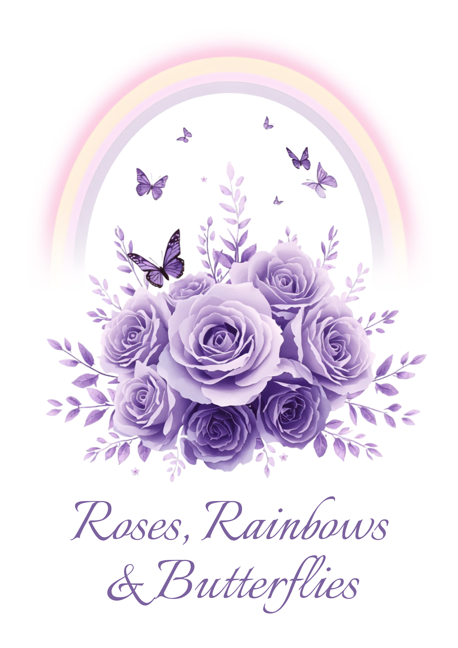 A bouquet of purple roses with lavender leaves. Above the bouquet, there is a rainbow with pastel shades of pink, yellow, and purple. Several purple butterflies are flying around the bouquet and rainbow. Beneath the bouquet, the text reads 'Roses, Rainbows & Butterflies' in elegant purple script.