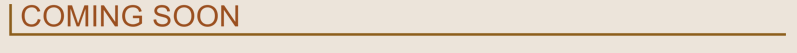 Text that says 'COMING SOON' in brown letters on a beige background.