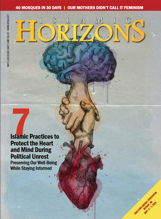 Cover of Islamic Horizons magazine featuring an illustration connecting the mind, hand, and heart, accompanying an issue exploring Islamic practices for protecting the heart and mind during times of political unrest.