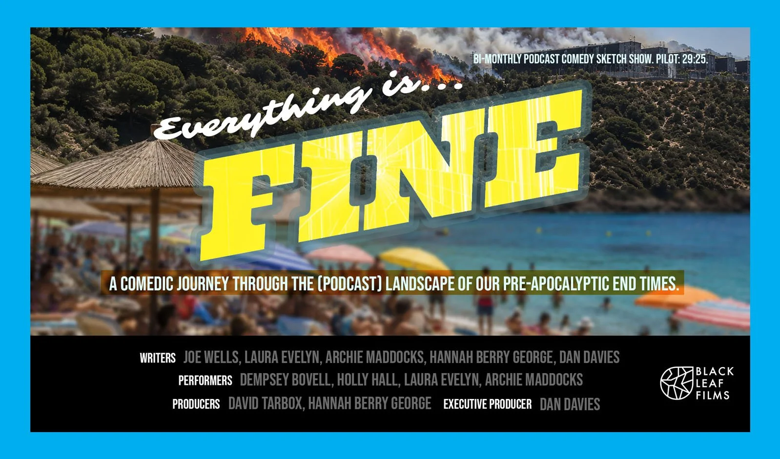 Promotional graphic for a comedy podcast sketch show titled "Everything is... FINE" with a beach scene and burning hillside in the background. Contains title, description, credits, and the Black Leaf Films logo.