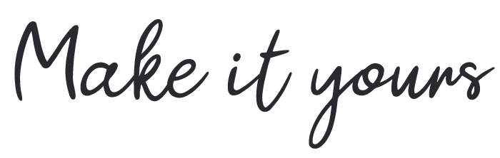 Text saying 'Make it yours' in black script font on a white background.