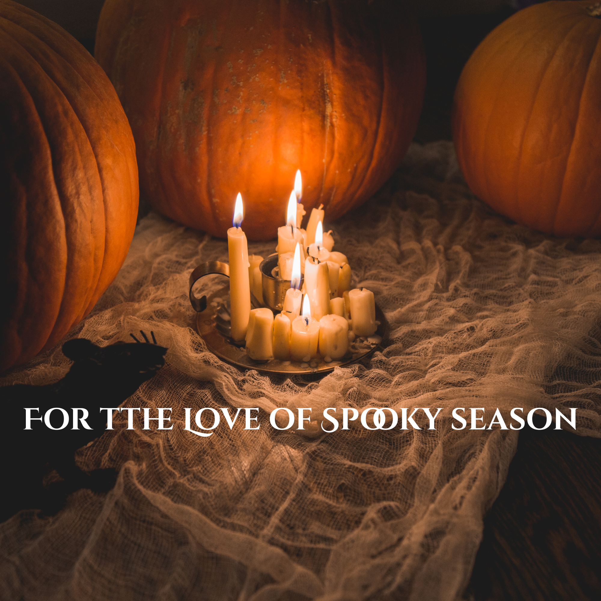 For the Love of Spooky Season!
