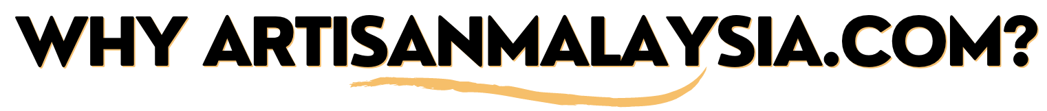 Text reads 'WHY ARTISANMALAYSIA.COM?' with a beige underline beneath the words.