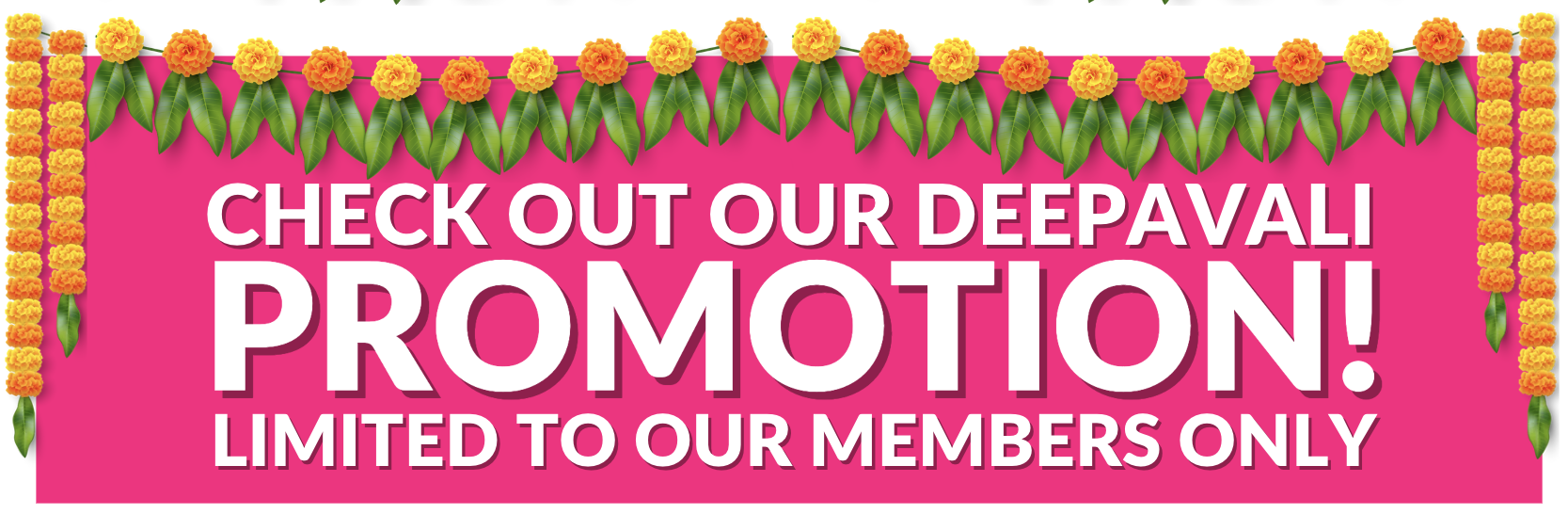 Pink banner with orange marigold flower garlands and green leaves border, promoting a special deal for members only.