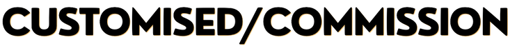 Text displaying 'Customized/Commission' with a black background and gold outline lettering.