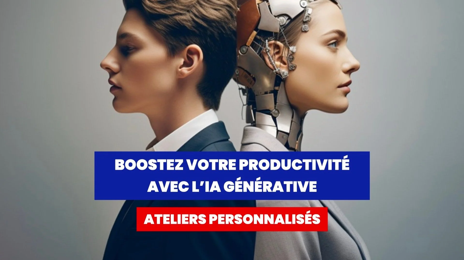 Une image illustrant la fusion entre une personne humaine et une intelligence artificielle, avec un visage humain d'un côté et un robot de l'autre, accompagnée du texte en français : "Boostez votre productivité avec l'IA Générative" et "Ateliers Personnalisés".