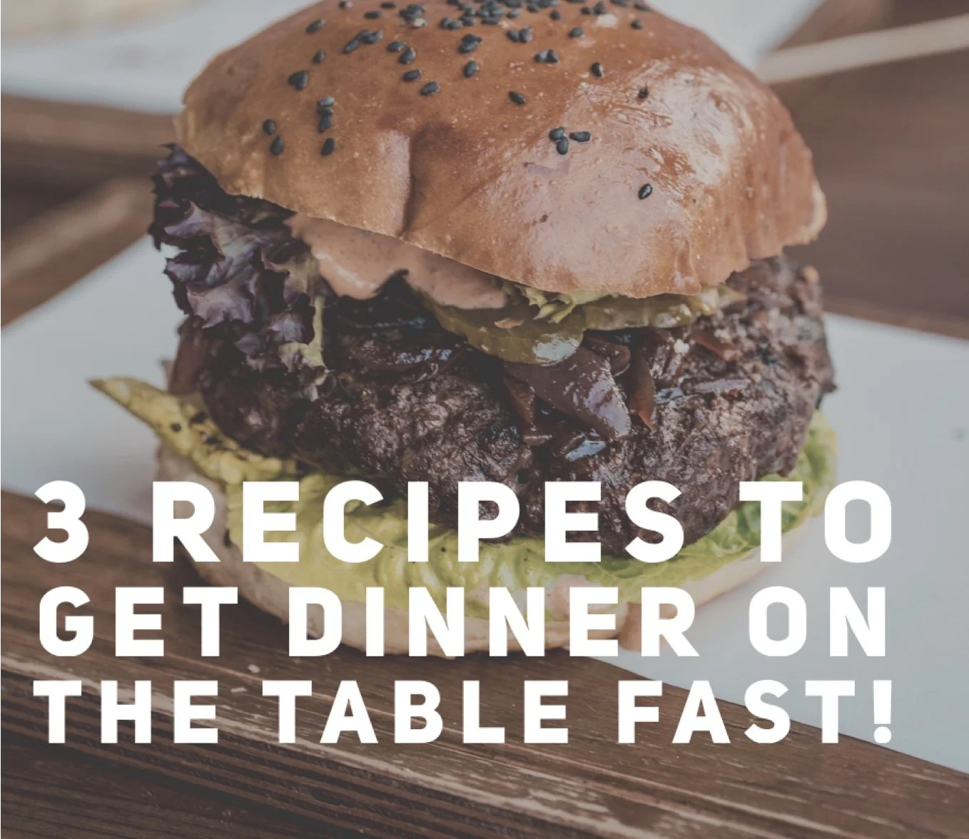 3 Recipes to Get Dinner on the Table Fast