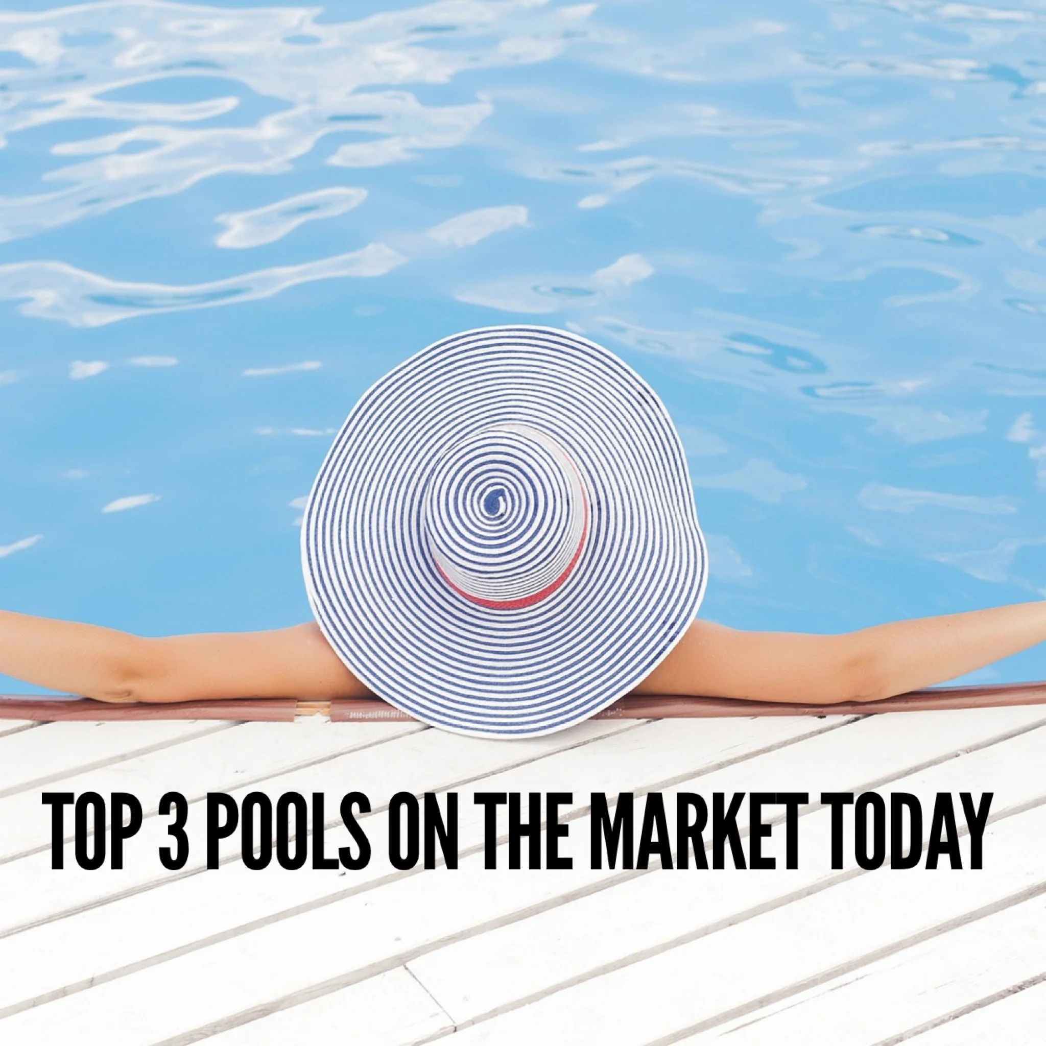 Top 3 Must Have Backyard Pools on the Market