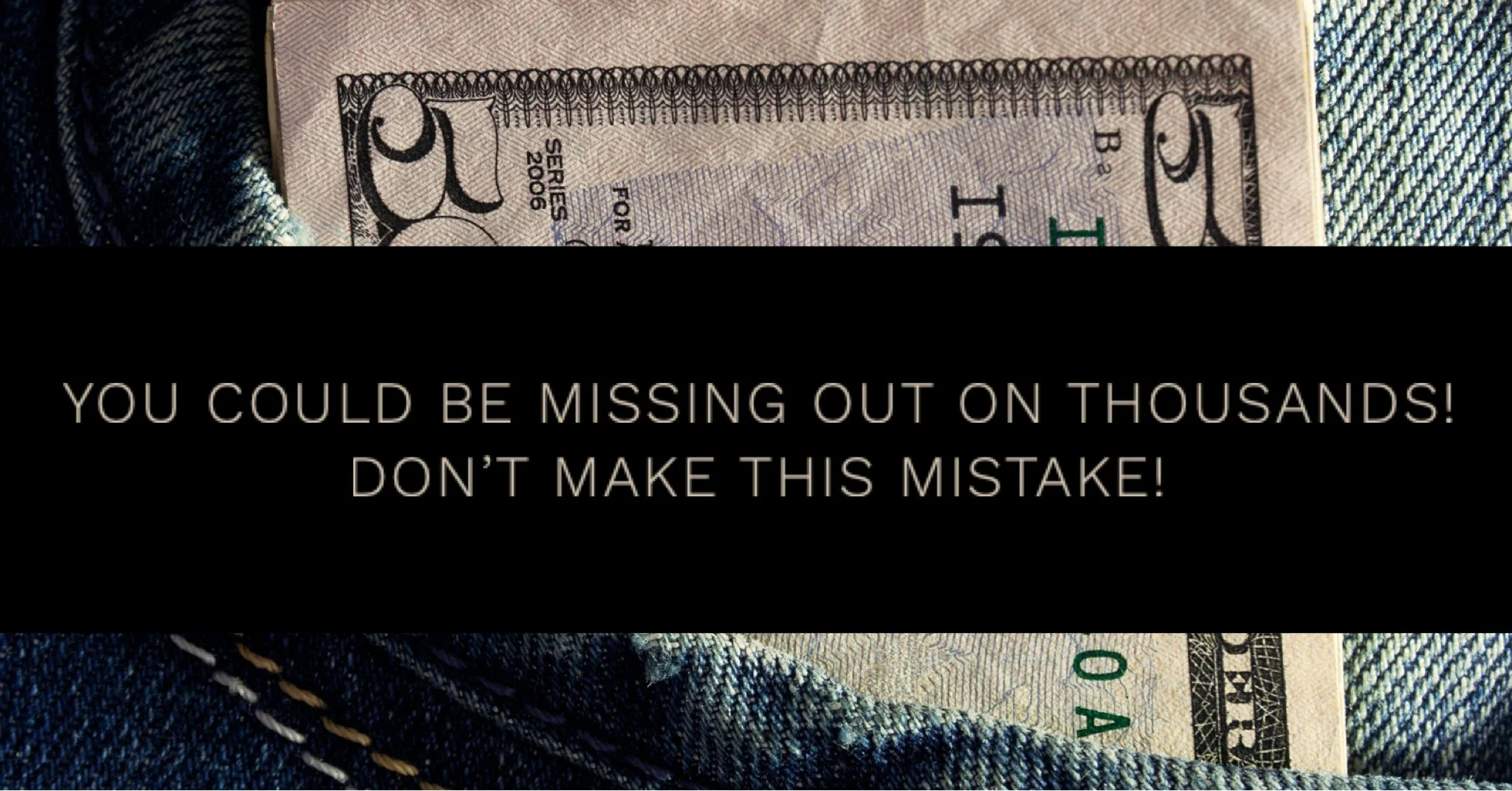 You Could be Missing out on Thousands!