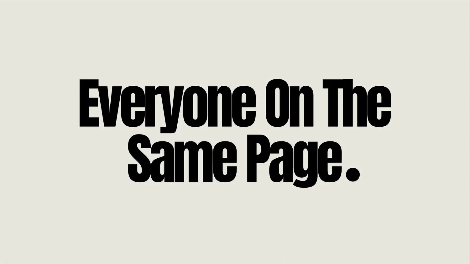 A plain image with the text: "Everyone on the Same Page."