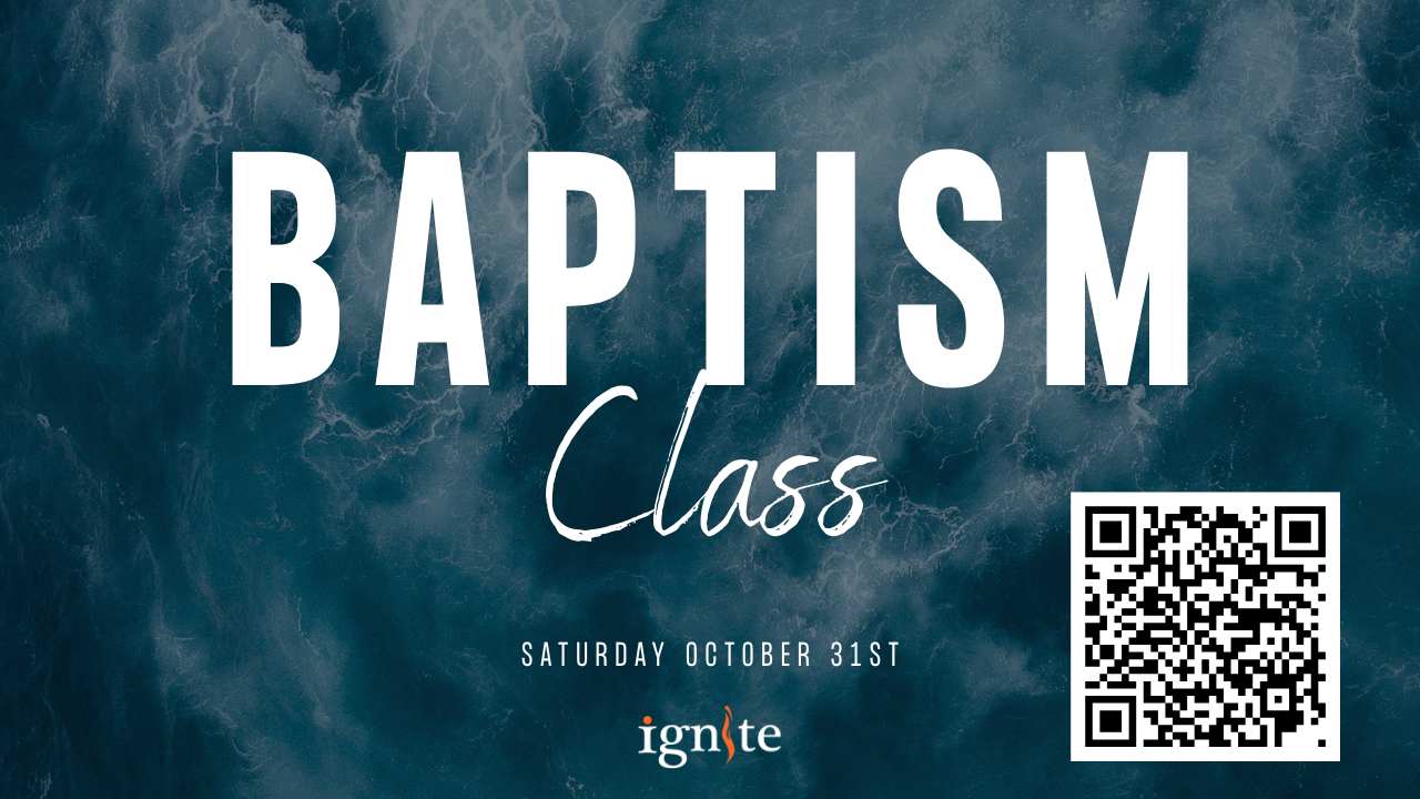 Baptism class poster with a blue water background, large white text reading 'BAPTISM', smaller cursive text 'Class', date 'Saturday October 31st', a QR code in the bottom right corner, and the ignite logo at the bottom.