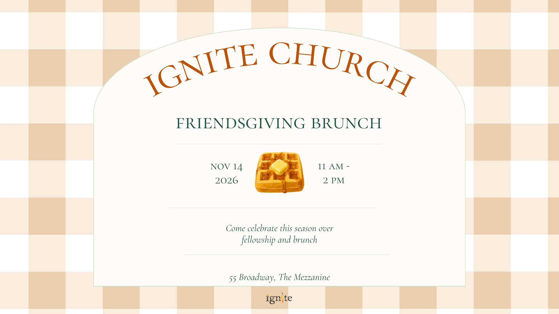 Ignite Church Friendsgiving brunch invitation for November 14, 2026, from 11 a.m. to 2 p.m. at 55 Broadway, The Mezzanine, with a waffle illustration.
