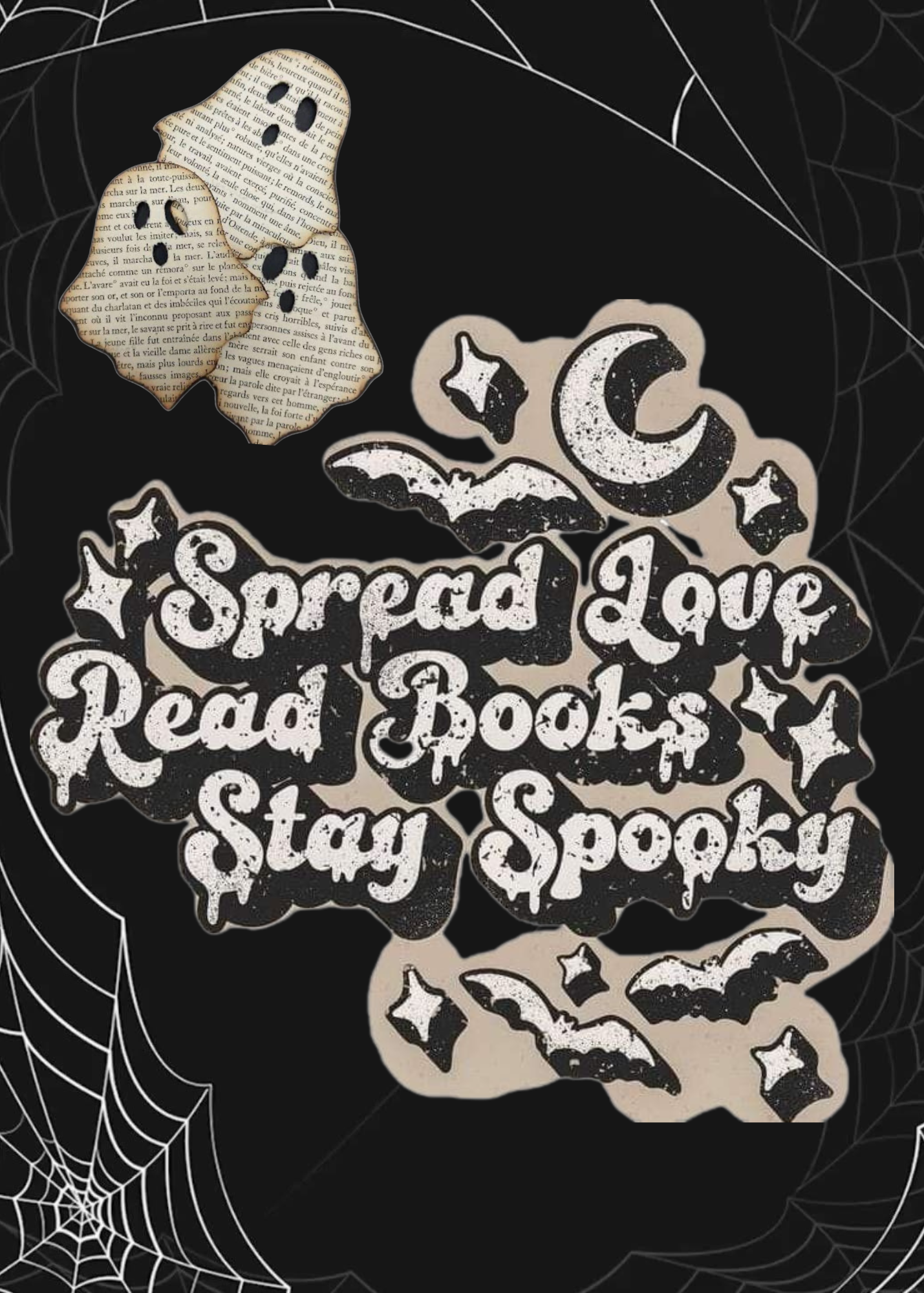 Spread Love, Read Books, Stay Spooky