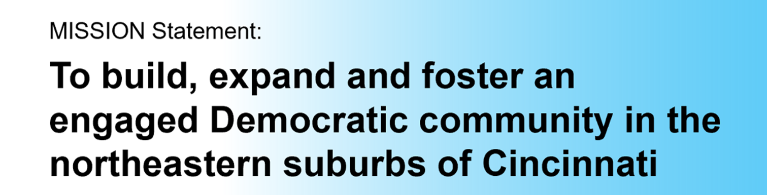 Mission statement : To build, expand and foster an engaged Democratic community in the northeastern suburbs of cincinnati