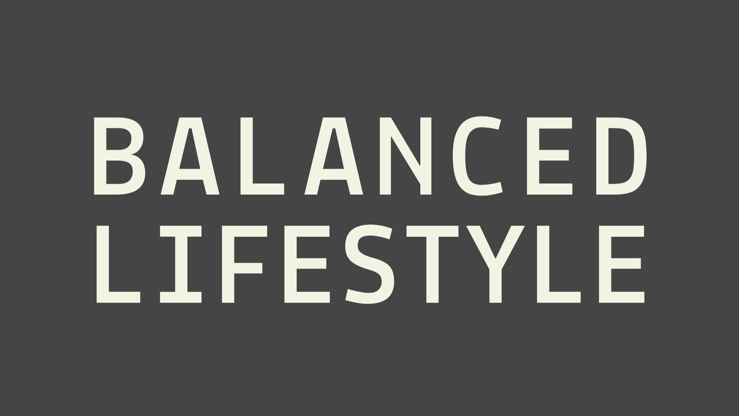 Balanced Lifestyle