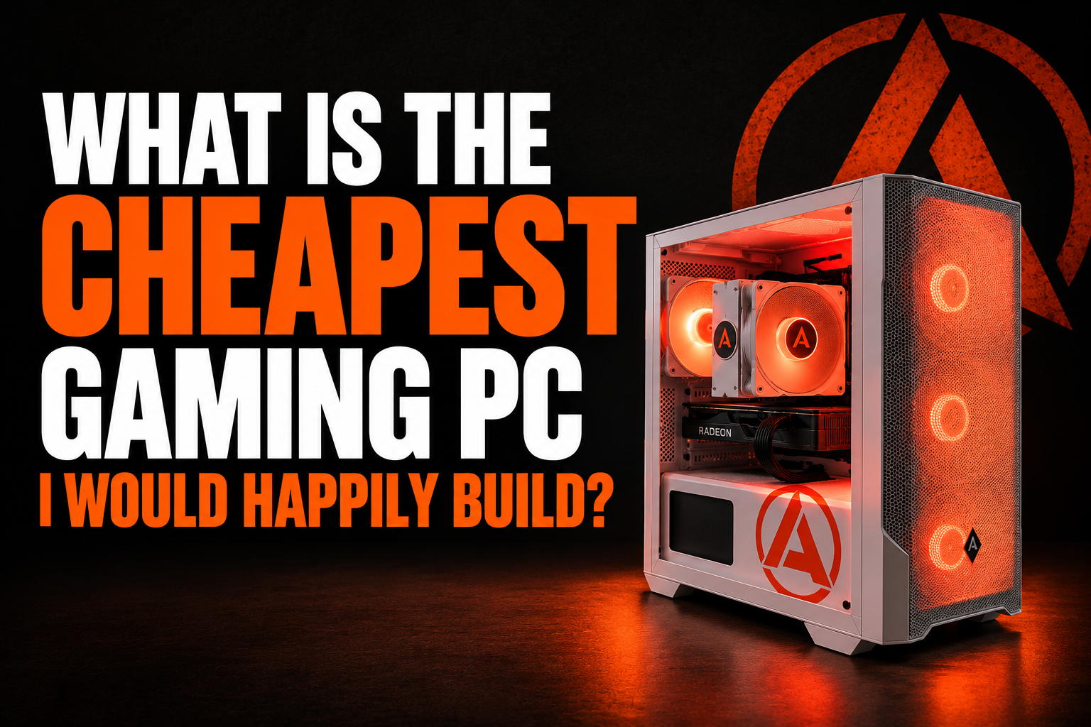What is the ACTUAL cheapest Gaming pc I would be happy to build?