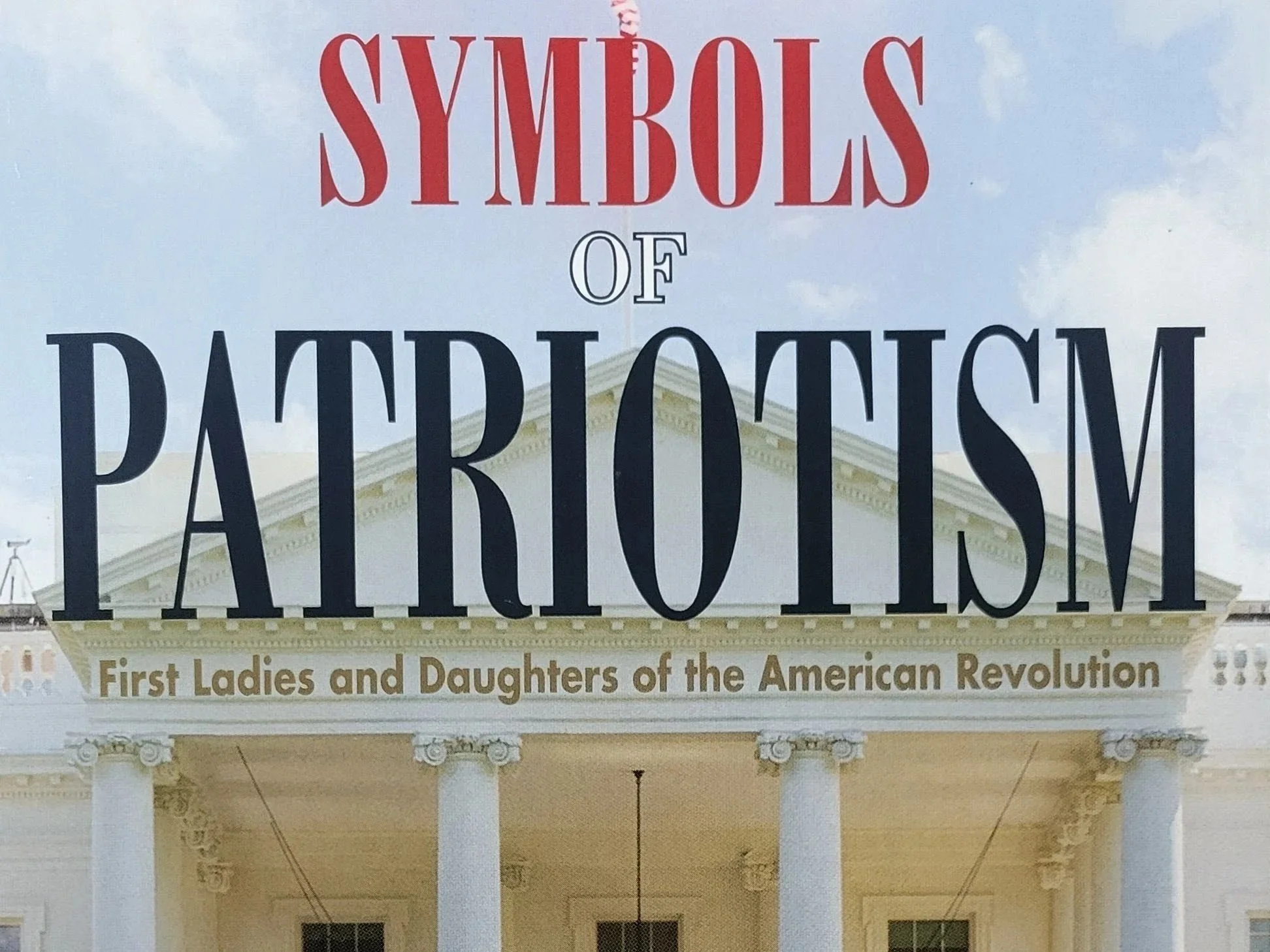 Symbols of Patriotism: First Ladies and Daughters of the American Revolution