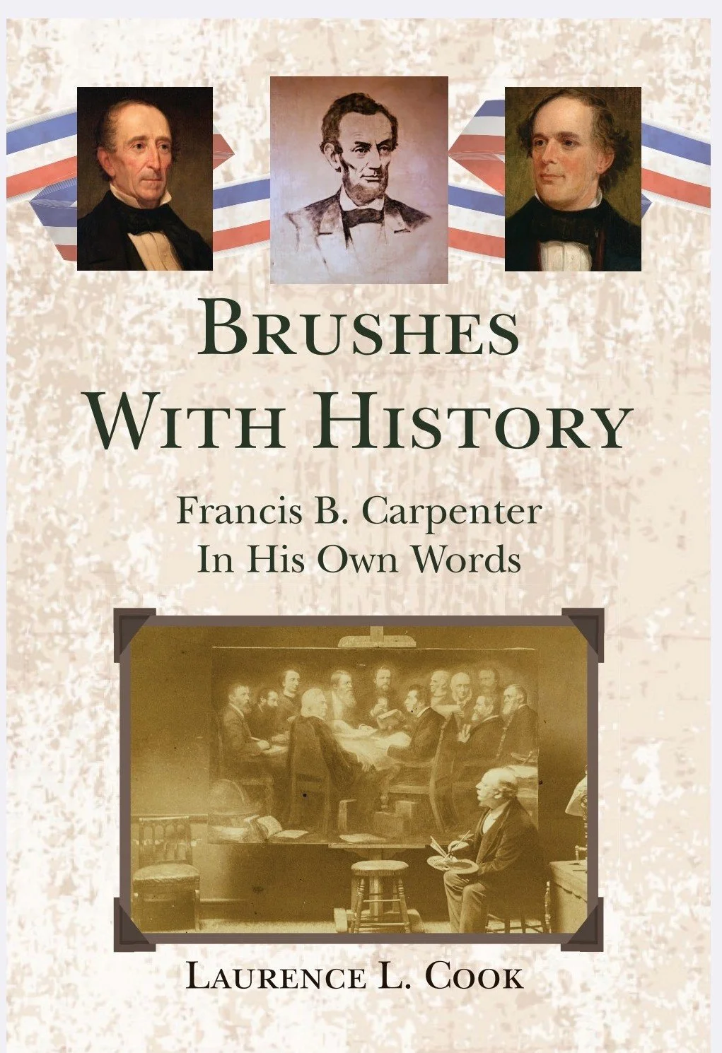 BRUSHES WITH HISTORY: Francis B. Carpenter in His Own Words