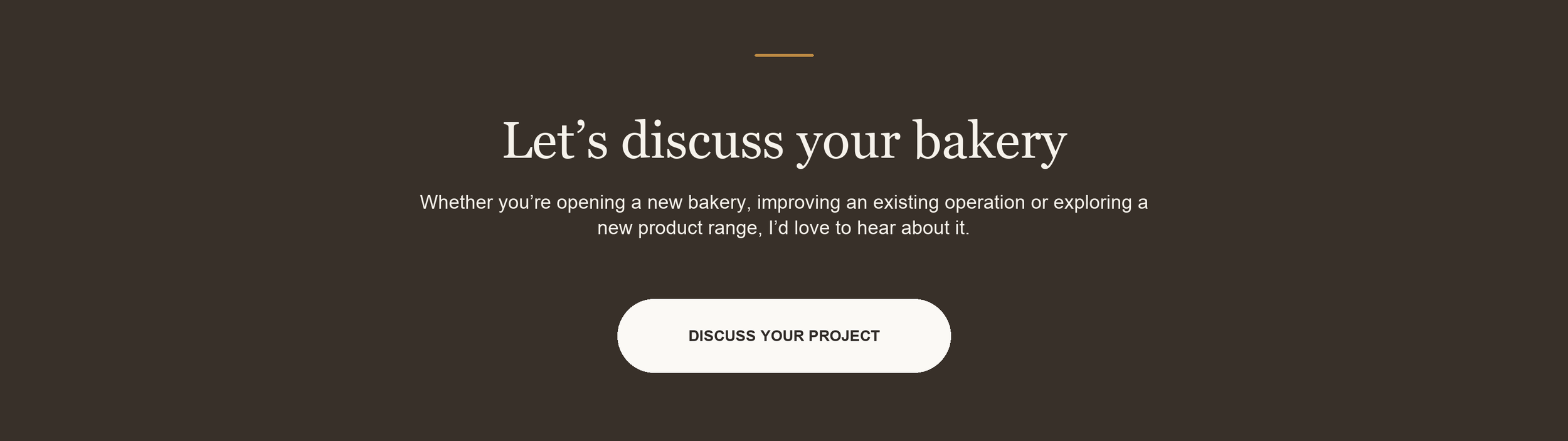 Website landing page with a dark brown background, white text inviting discussion about bakery projects, and a white button labeled 'Discuss Your Project'.