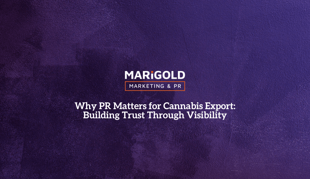 PR for Cannabis Export: Building Trust Through Visibility