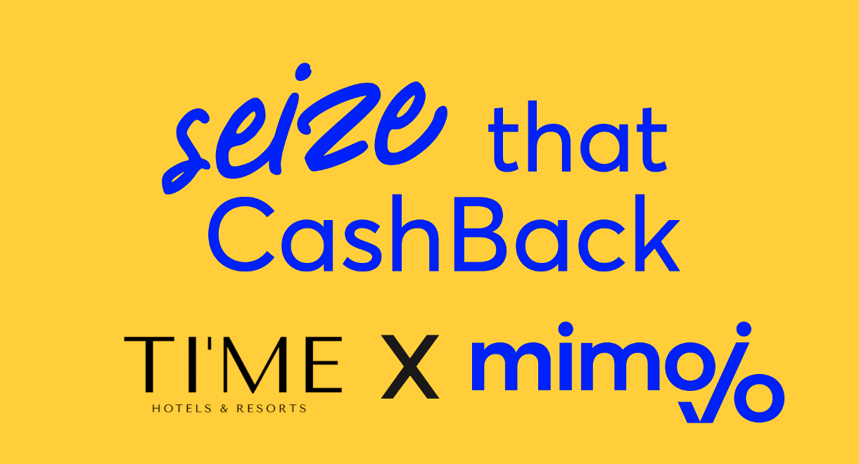 Seize that cashback with Time and mimojo