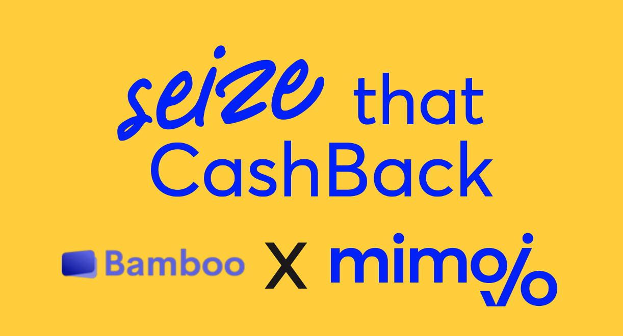 seize that cashback with bamboo and mimojo