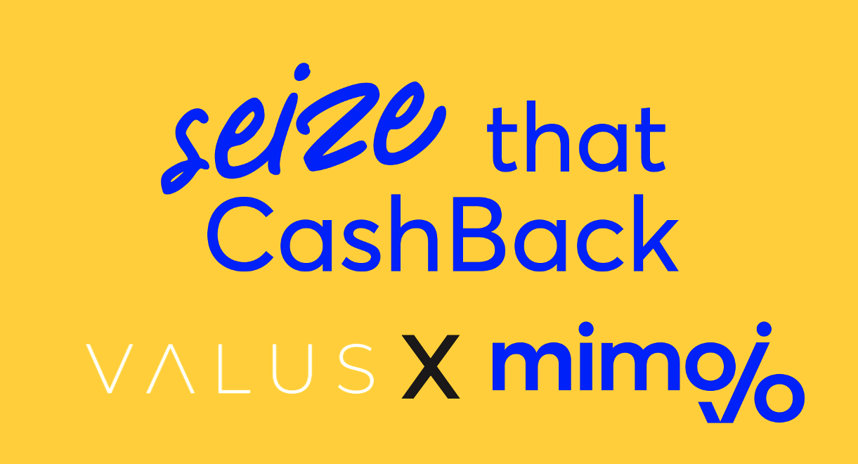 Seize that cashback with VALUS & mimojo