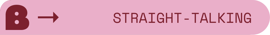 Pink oval sign with a large brown letter B, an arrow pointing right, and the text 'STRAIGHT-TALKING'.