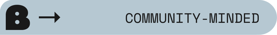 A grey arrow pointing right with the letter B and the words "Community-minded" next to it.