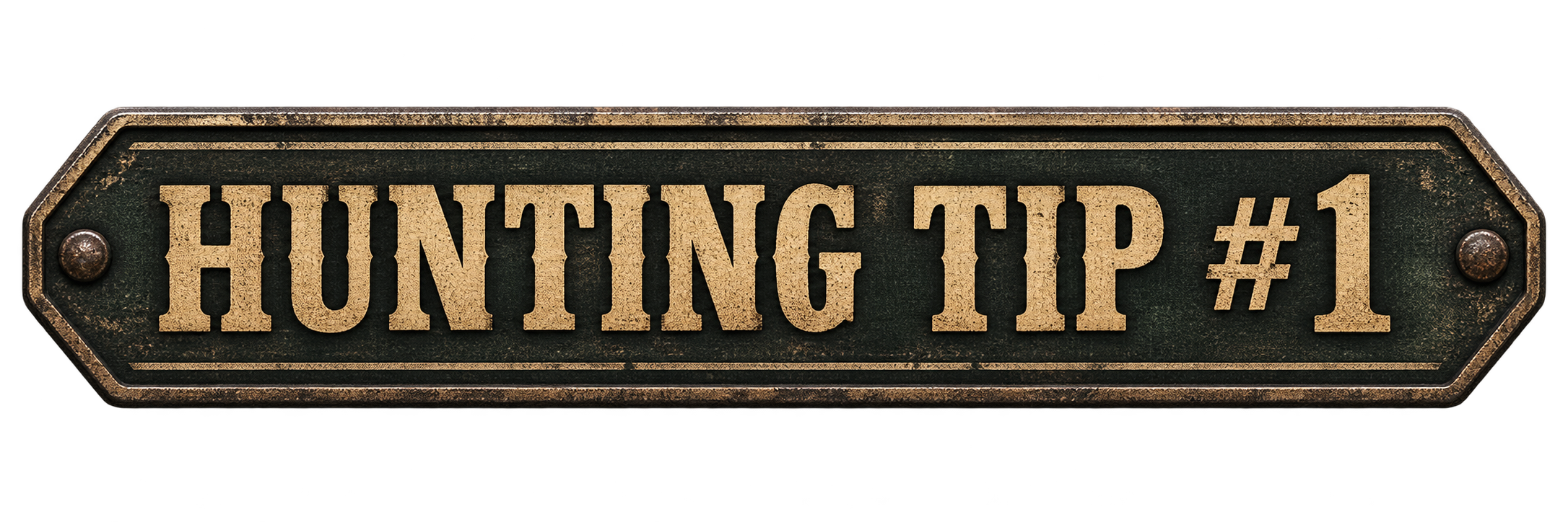 A vintage, rectangular metal sign with the text 'HUNTING TIP #1' in bold, distressed font.
