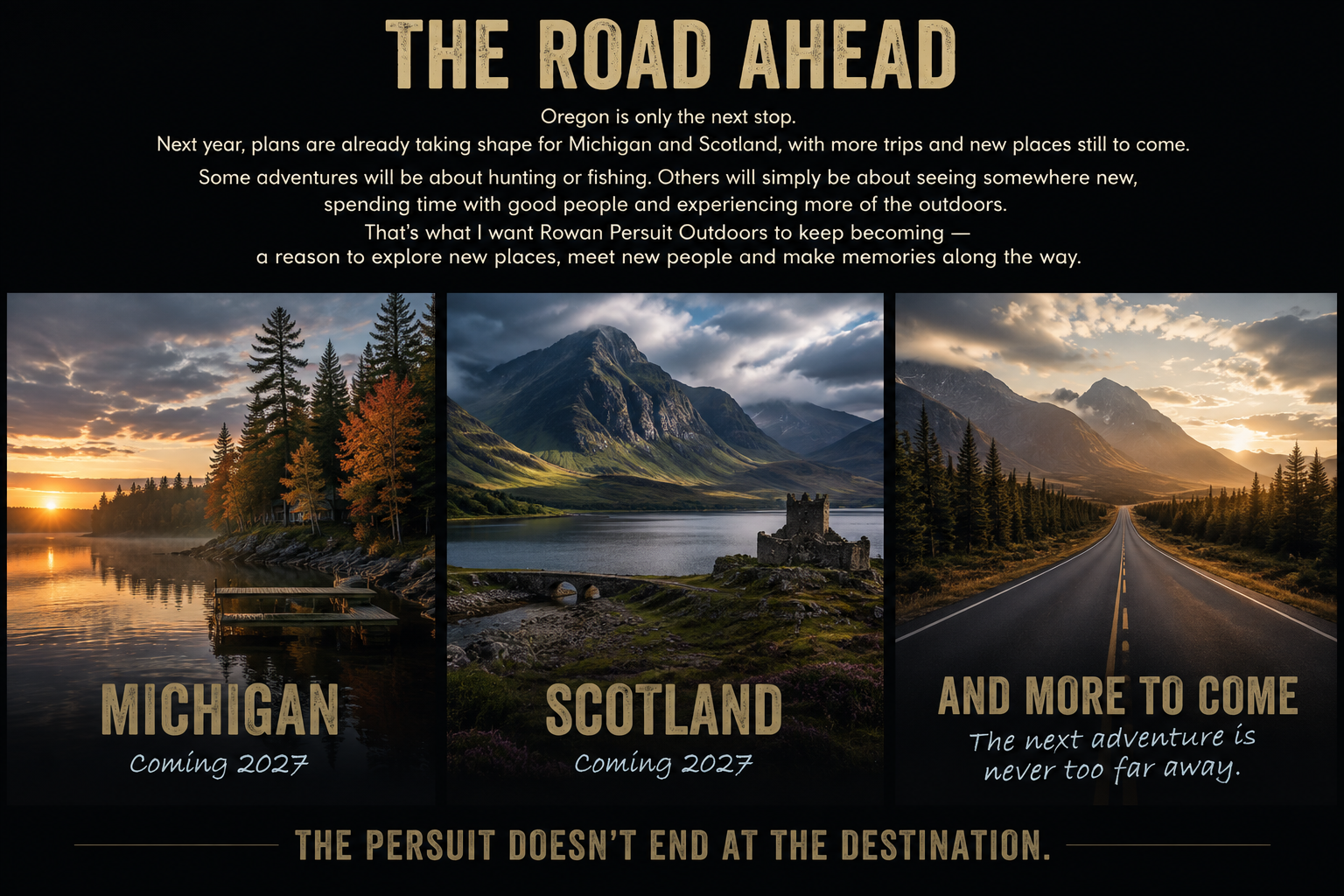 An advertisement for Rowan Pursuit Outdoors featuring scenic photos of Michigan, Scotland, and a road leading into mountains, with the text 'The Road Ahead,' promoting future trips to Michigan and Scotland, with upcoming trips in 2027, and emphasizing exploring new places and experiences.