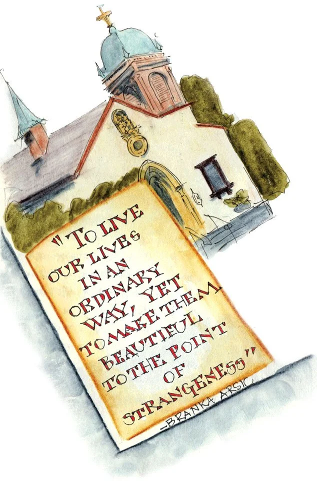 Watercolor drawing of church & a quote "To live our lives in an ordinary way, yet to make them beautiful to the point of strangeness"