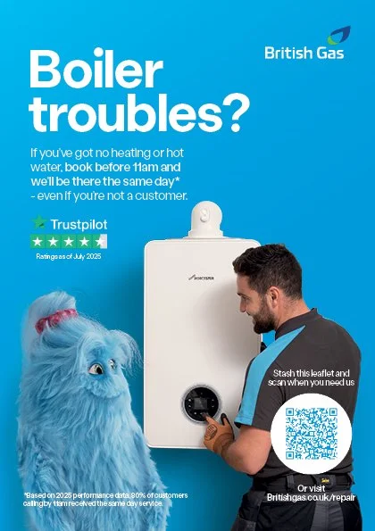 A British Gas advertisement featuring a smiling technician fixing a boiler with a large, friendly, blue dog next to it. Text reads 'Boiler troubles? If you've got no heating or hot water, book before 11am and we'll be there the same day* - even if yo