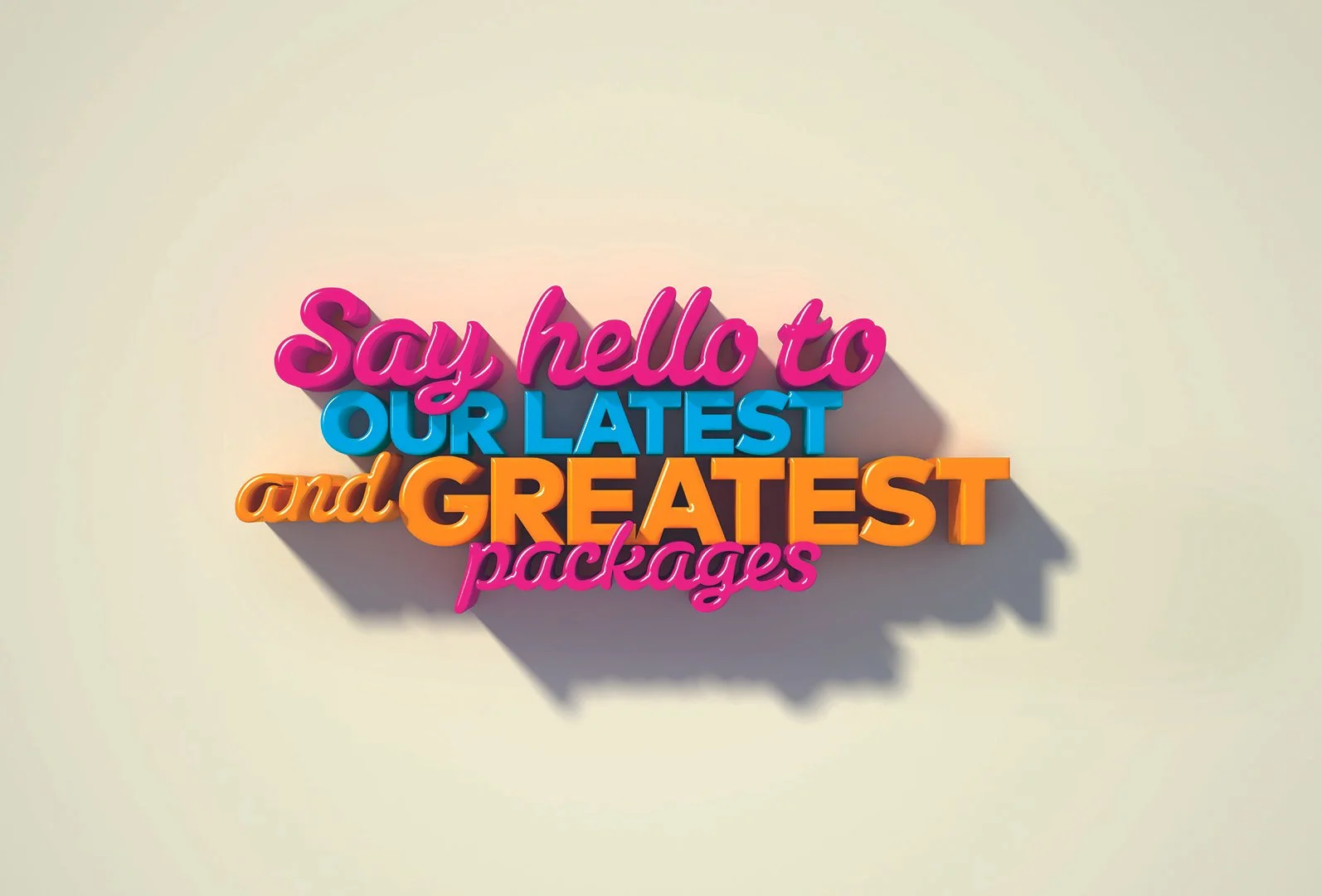 Colorful 3D text on a light background reading, 'Say hello to our latest and greatest packages'.